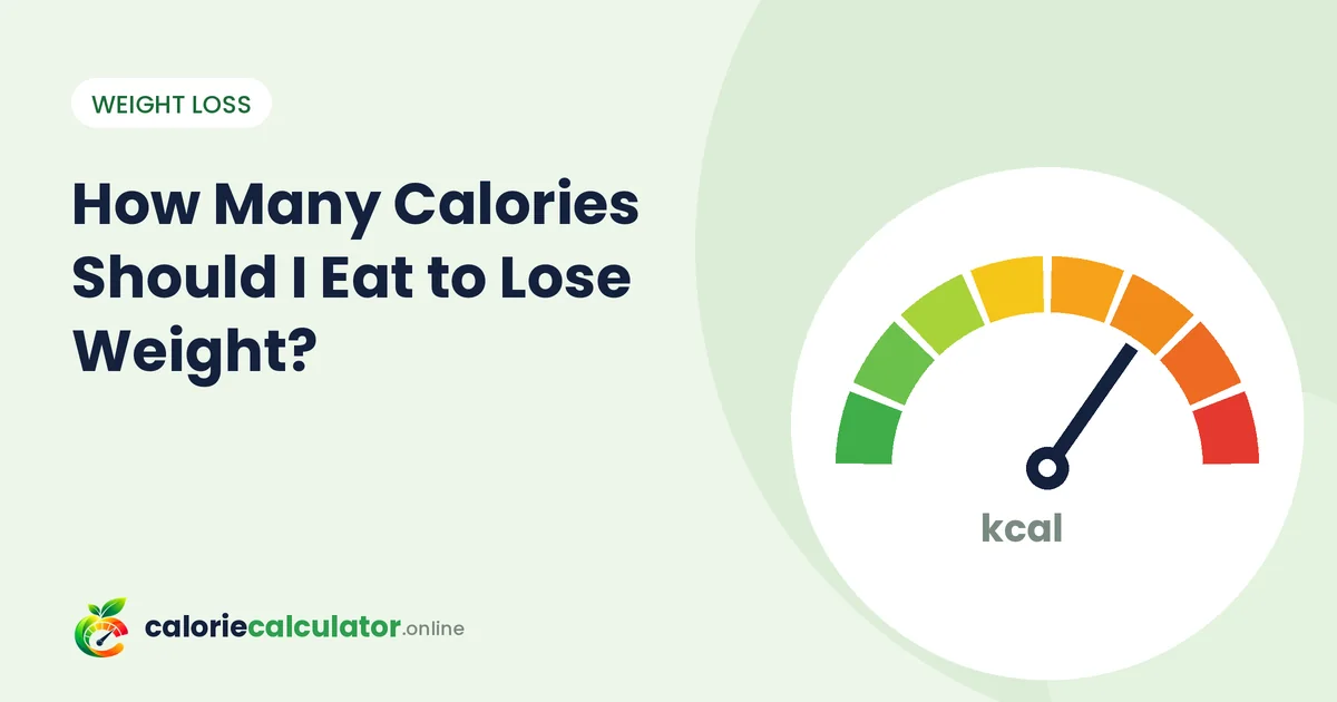 How Many Calories Should I Eat to Lose Weight?
